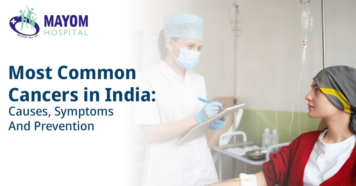 Most Common Cancers in India: Causes, Symptoms & Prevention