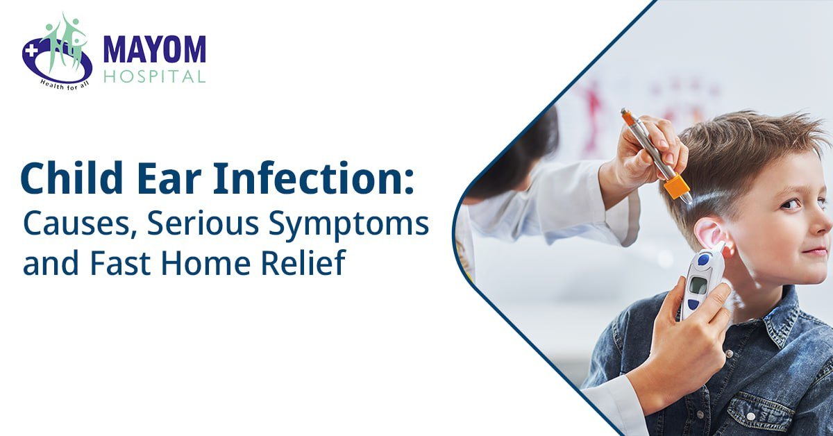 Child Ear Infection: Symptoms, Home Relief & ENT Care