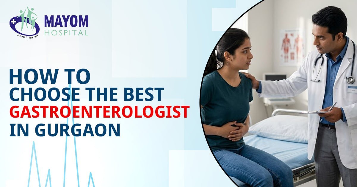 How to Choose the Best Gastroenterologist in Gurgaon